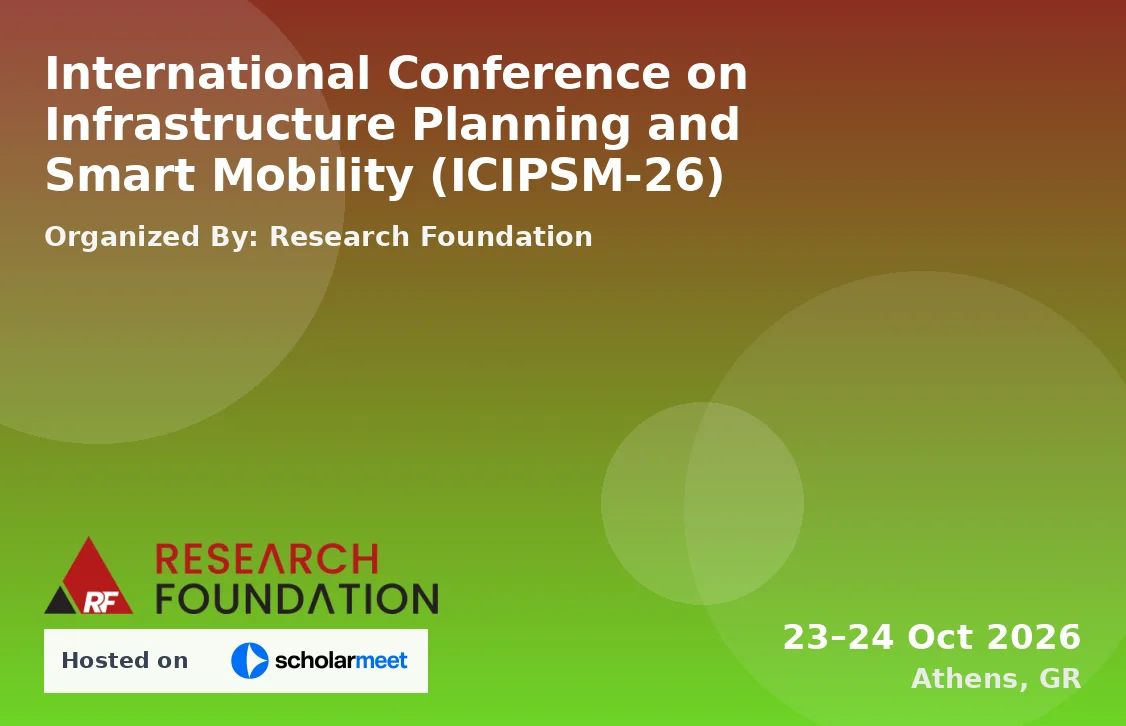 International Conference on Infrastructure Planning and Smart Mobility (ICIPSM-26)