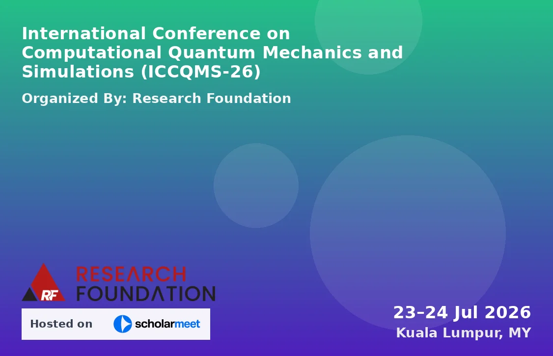 International Conference on Computational Quantum Mechanics and Simulations (ICCQMS-26)