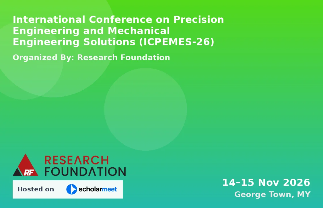 International Conference on Precision Engineering and Mechanical Engineering Solutions (ICPEMES-26)