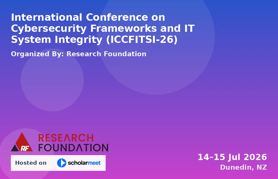 International Conference on Cybersecurity Frameworks and IT System Integrity (ICCFITSI-26)