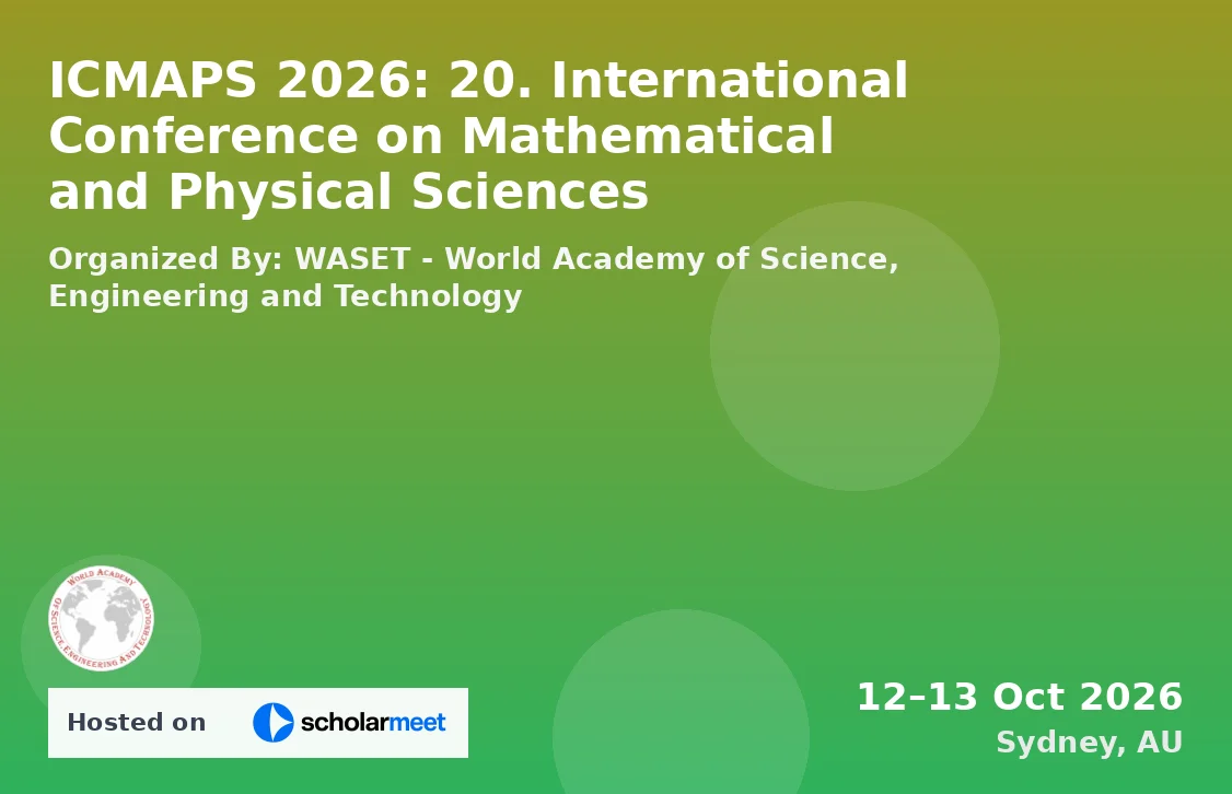 ICMAPS 2026: 20. International Conference on Mathematical and Physical Sciences
