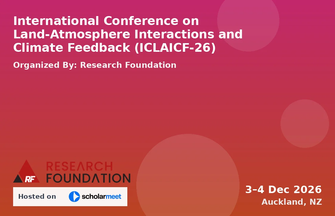 International Conference on Land-Atmosphere Interactions and Climate Feedback (ICLAICF-26)