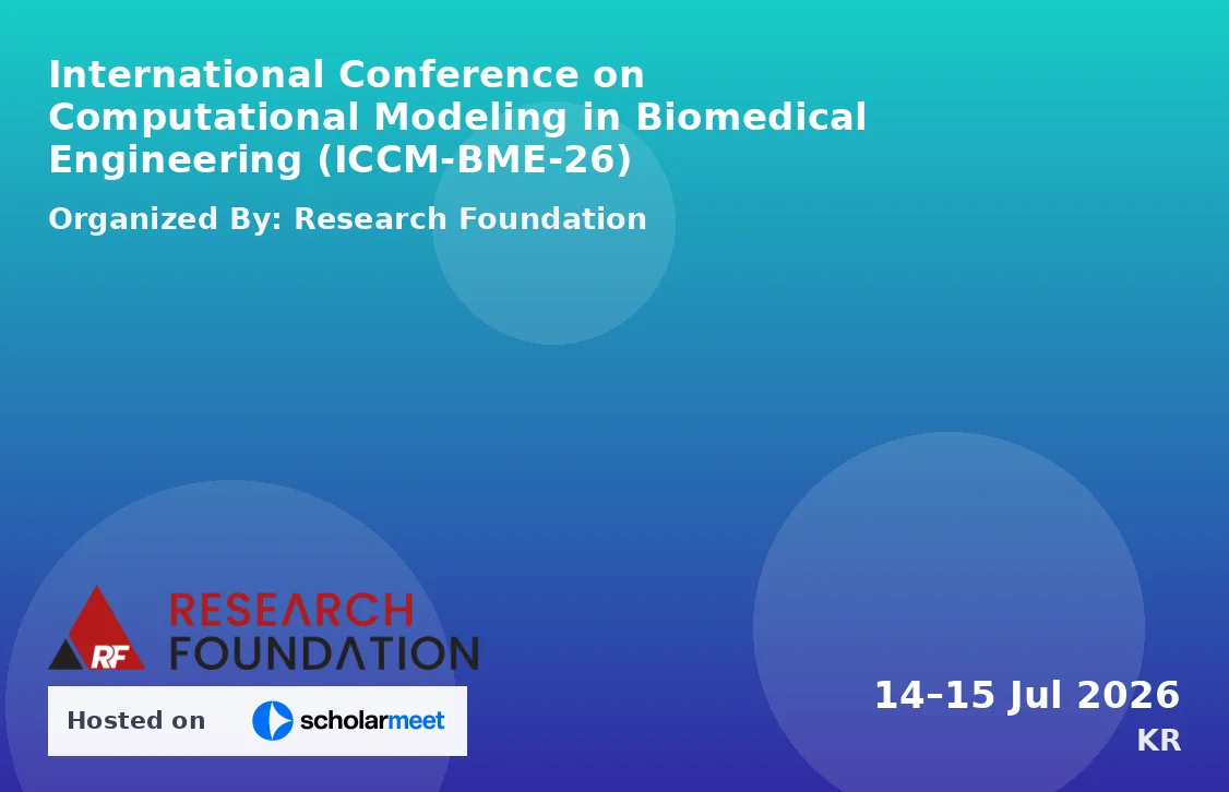 International Conference on Computational Modeling in Biomedical Engineering (ICCM-BME-26)