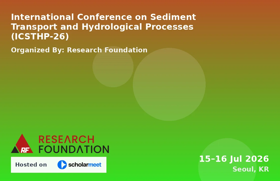 International Conference on Sediment Transport and Hydrological Processes (ICSTHP-26)