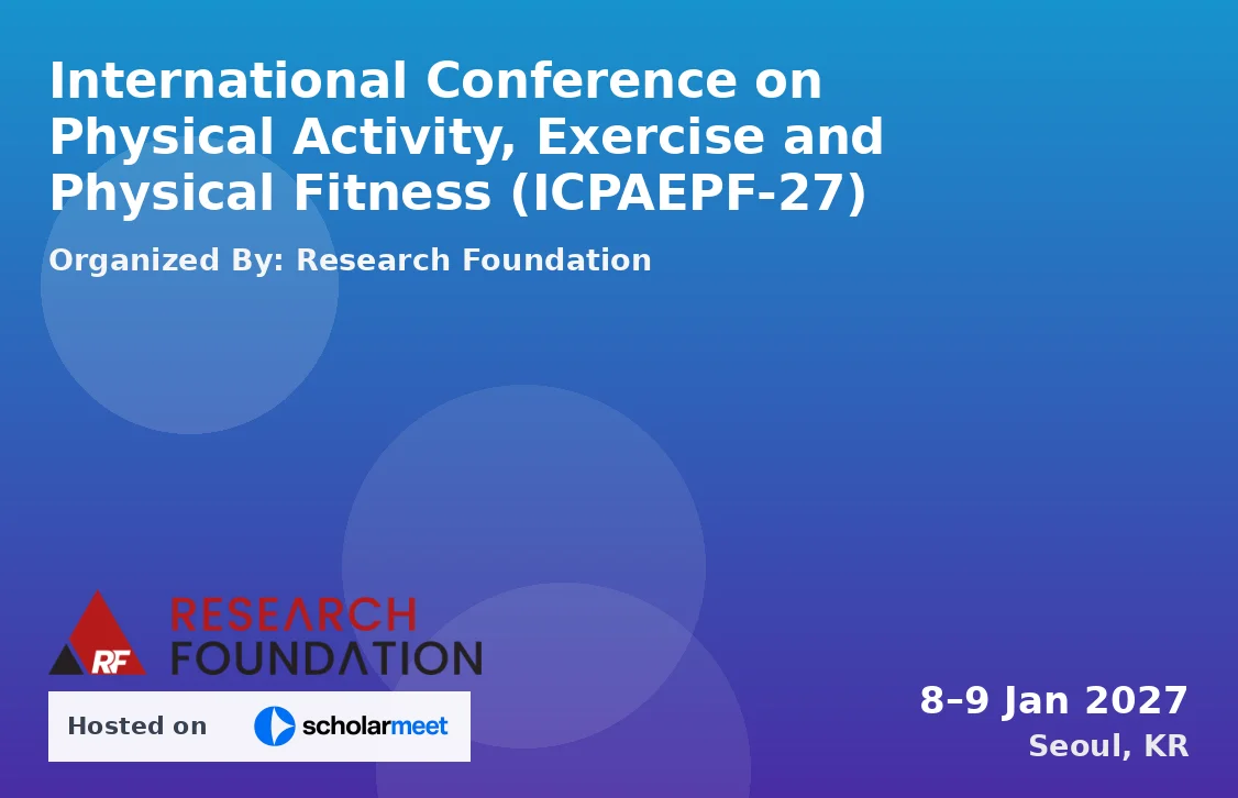 International Conference on Physical Activity, Exercise and Physical Fitness (ICPAEPF-27)