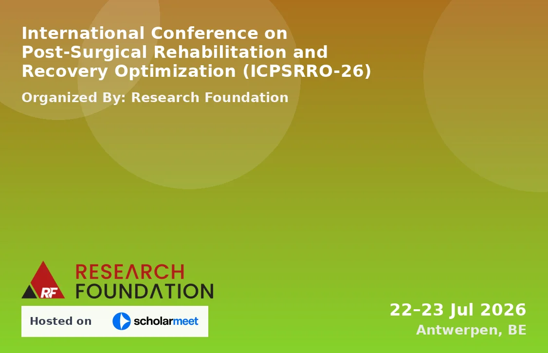 International Conference on Post-Surgical Rehabilitation and Recovery Optimization (ICPSRRO-26)