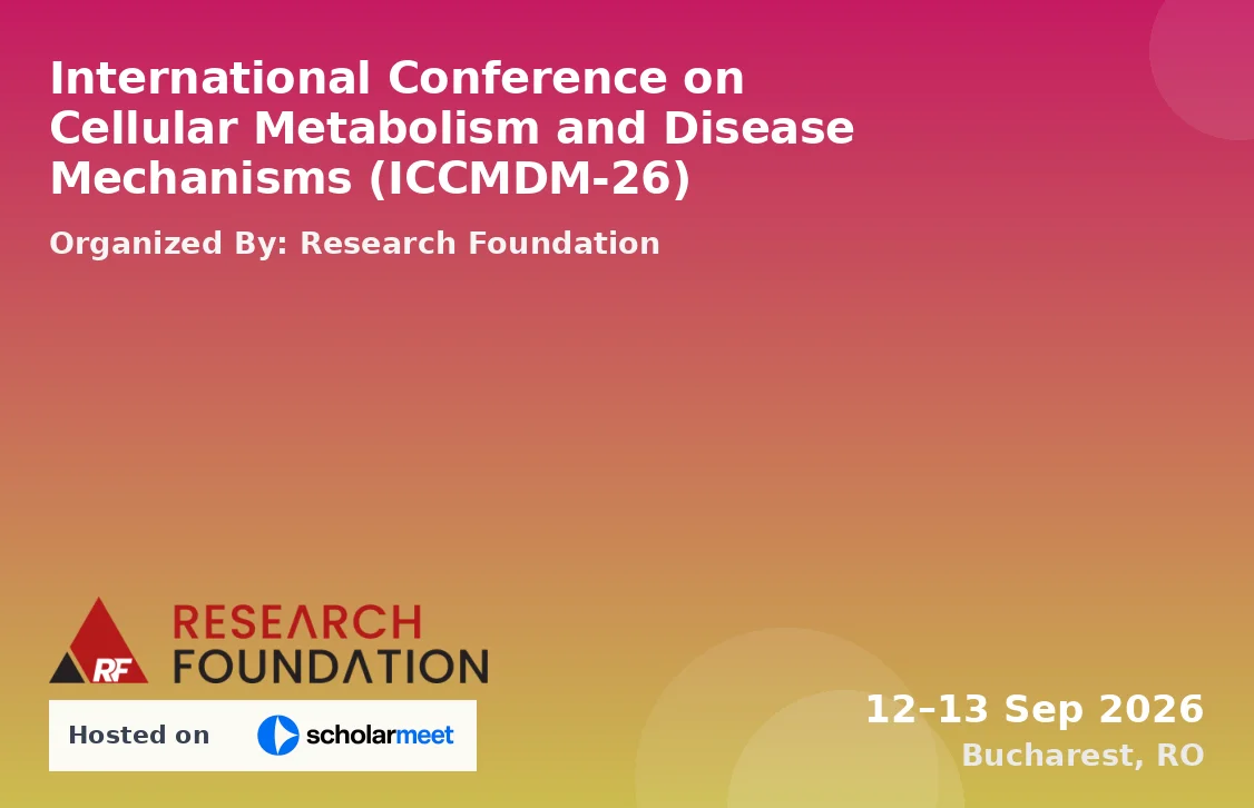 International Conference on Cellular Metabolism and Disease Mechanisms (ICCMDM-26)