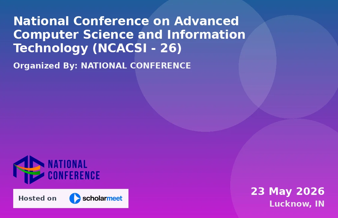 National Conference on Advanced Computer Science and Information Technology (NCACSI - 26)