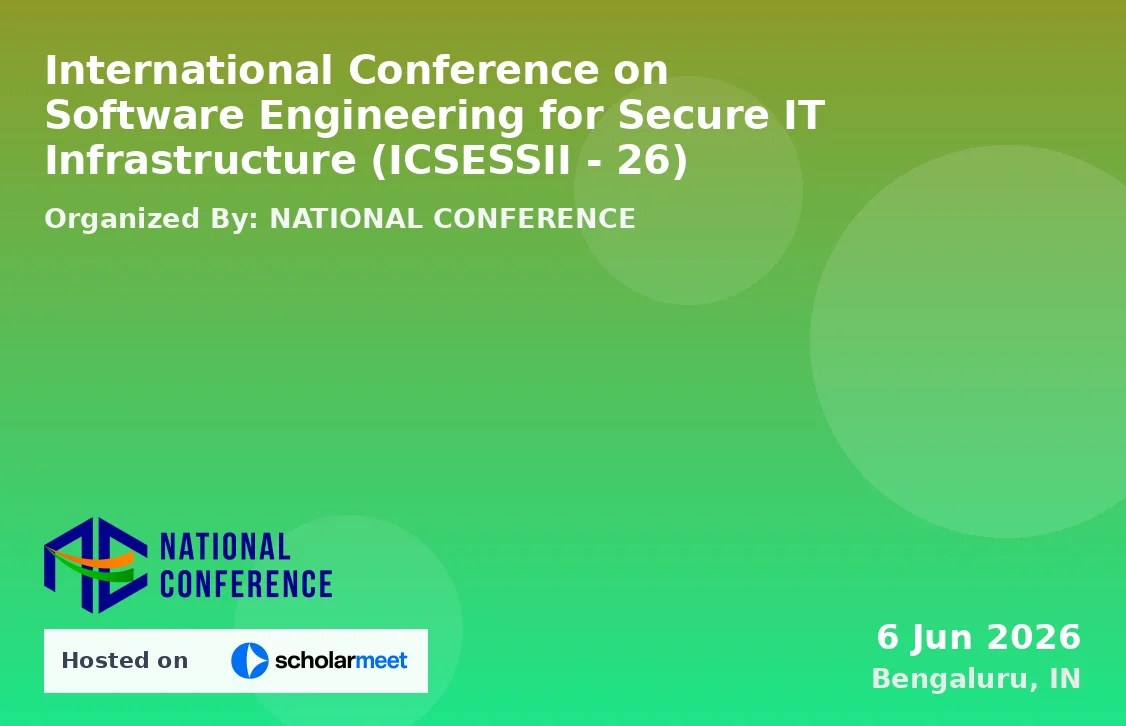 International Conference on Software Engineering for Secure IT Infrastructure (ICSESSII - 26)