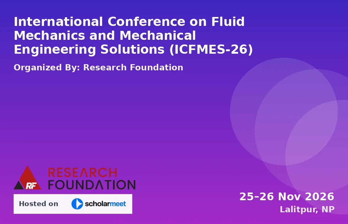 International Conference on Fluid Mechanics and Mechanical Engineering Solutions (ICFMES-26)