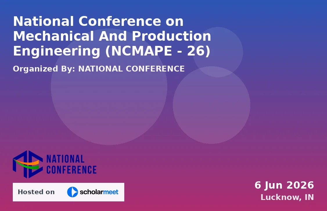 National Conference on Mechanical And Production Engineering (NCMAPE - 26)