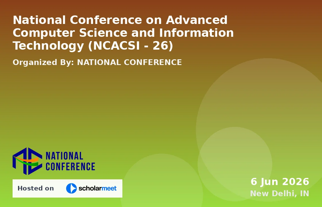 National Conference on Advanced Computer Science and Information Technology (NCACSI - 26)