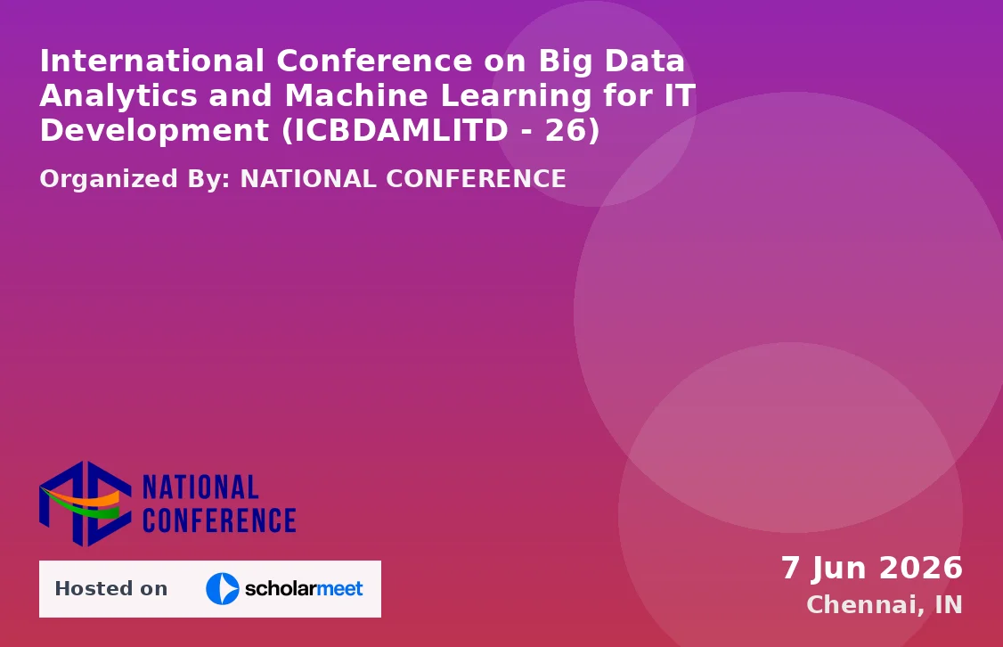 International Conference on Big Data Analytics and Machine Learning for IT Development (ICBDAMLITD - 26)