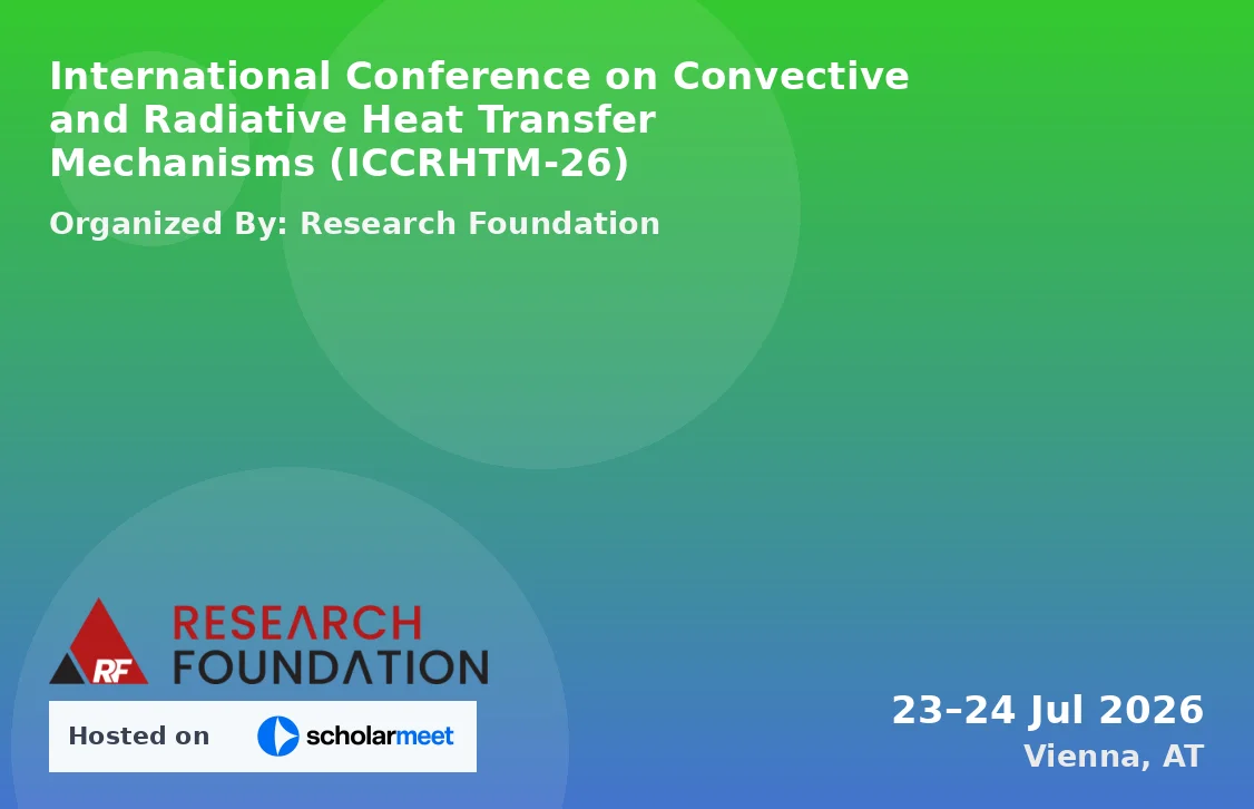 International Conference on Convective and Radiative Heat Transfer Mechanisms (ICCRHTM-26)
