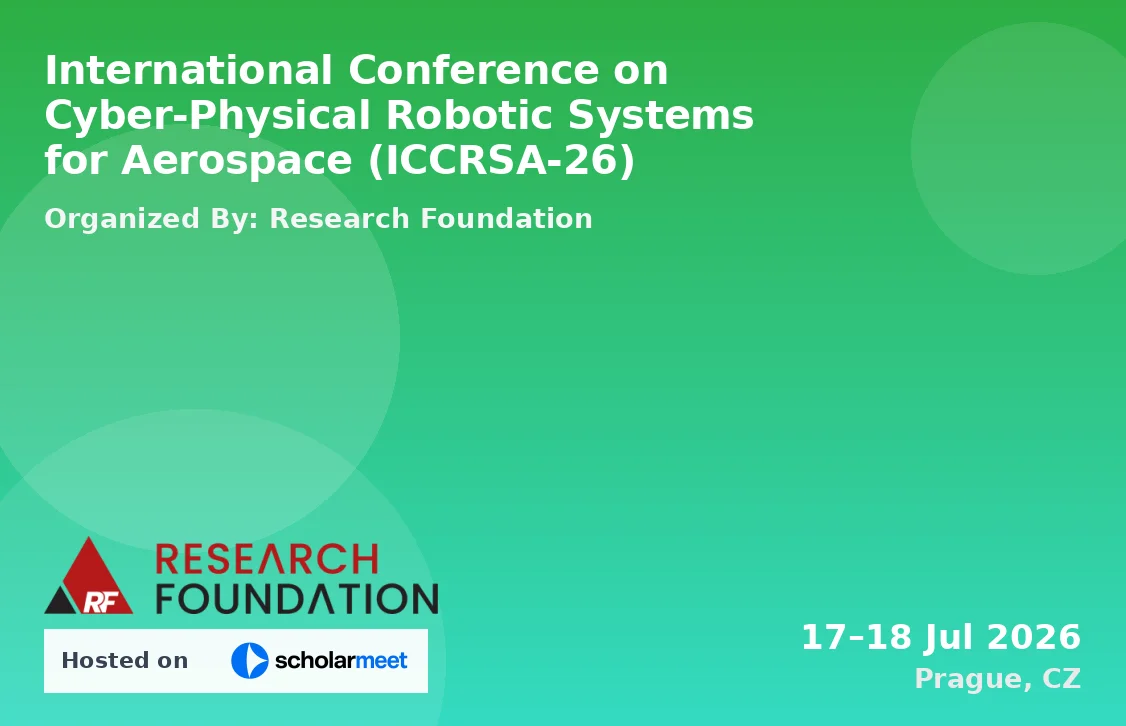 International Conference on Cyber-Physical Robotic Systems for Aerospace (ICCRSA-26)