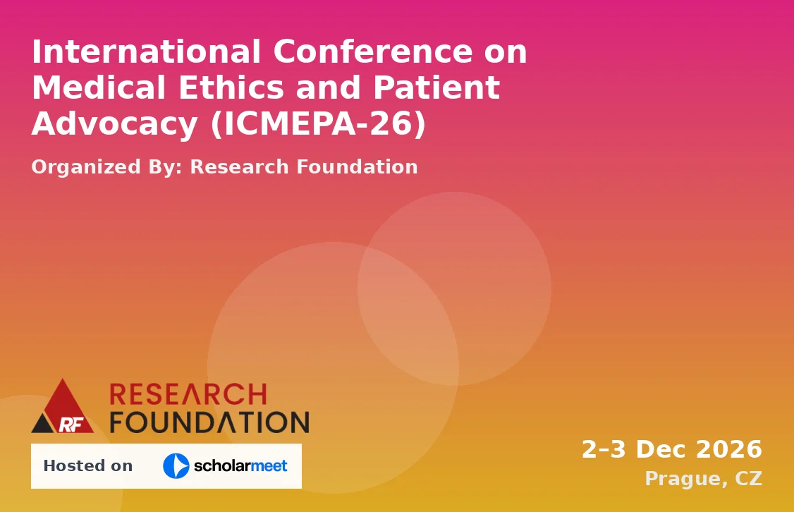 International Conference on Medical Ethics and Patient Advocacy (ICMEPA-26)