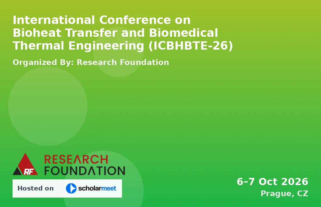 International Conference on Bioheat Transfer and Biomedical Thermal Engineering (ICBHBTE-26)