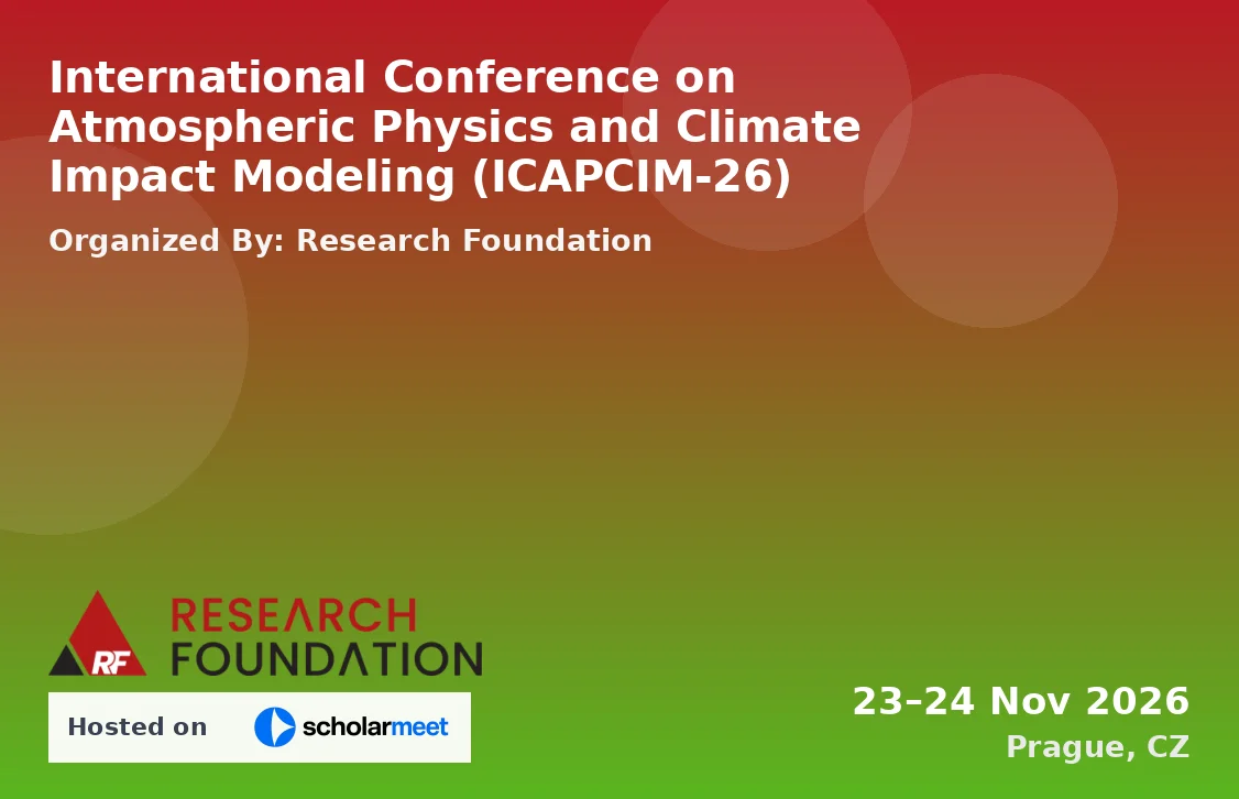 International Conference on Atmospheric Physics and Climate Impact Modeling (ICAPCIM-26)