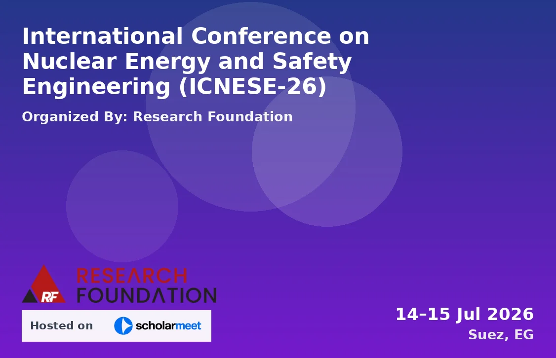 International Conference on Nuclear Energy and Safety Engineering (ICNESE-26)