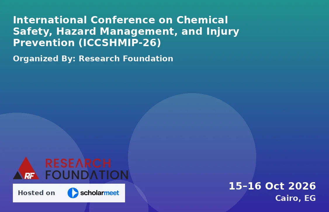 International Conference on Chemical Safety, Hazard Management, and Injury Prevention (ICCSHMIP-26)