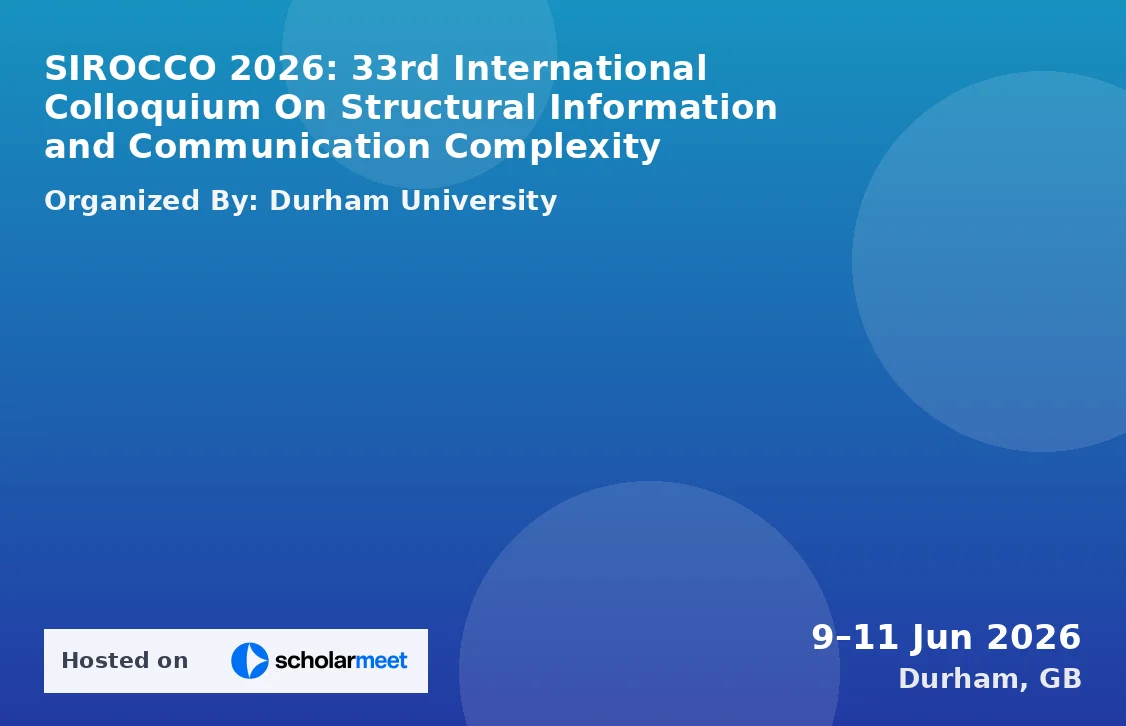 SIROCCO 2026: 33rd International Colloquium On Structural Information and Communication Complexity