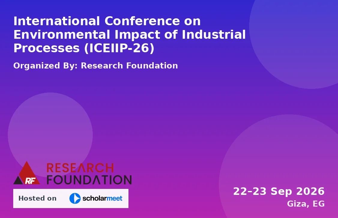International Conference on Environmental Impact of Industrial Processes (ICEIIP-26)