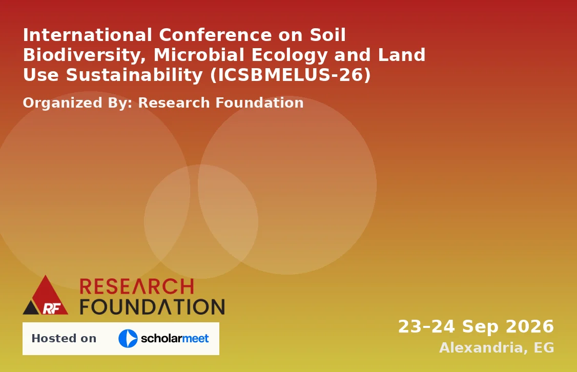 International Conference on Soil Biodiversity, Microbial Ecology and Land Use Sustainability (ICSBMELUS-26)