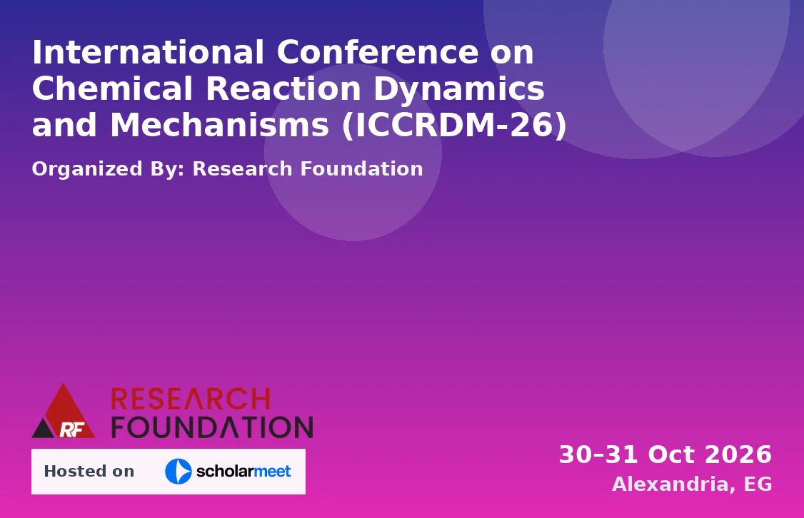 International Conference on Chemical Reaction Dynamics and Mechanisms (ICCRDM-26)