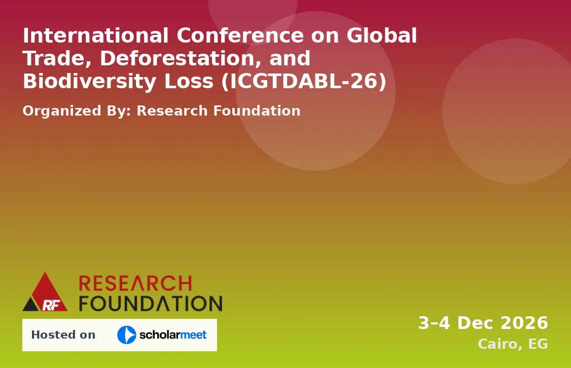 International Conference on Global Trade, Deforestation, and Biodiversity Loss (ICGTDABL-26)