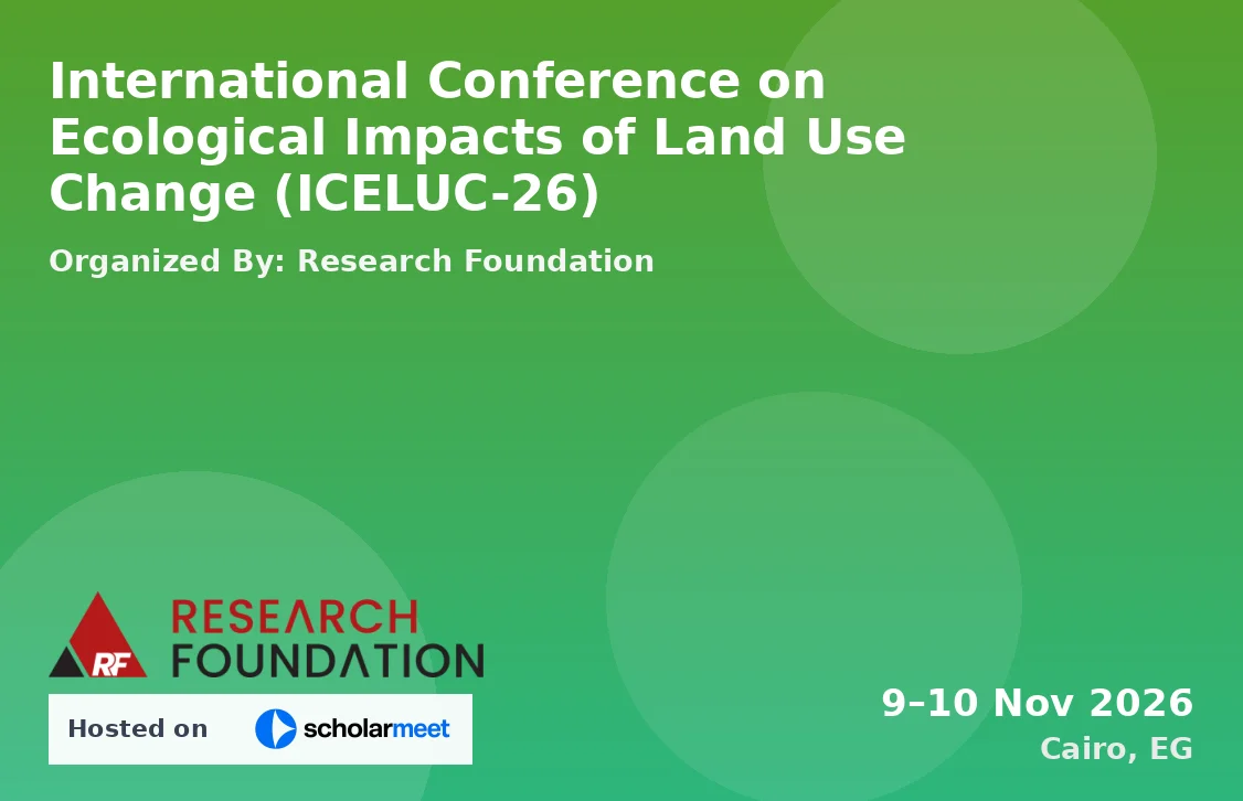 International Conference on Ecological Impacts of Land Use Change (ICELUC-26)