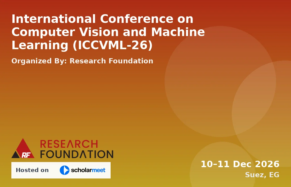 International Conference on Computer Vision and Machine Learning (ICCVML-26)