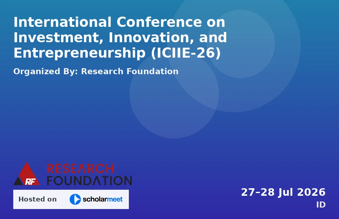 International Conference on Investment, Innovation, and Entrepreneurship (ICIIE-26)