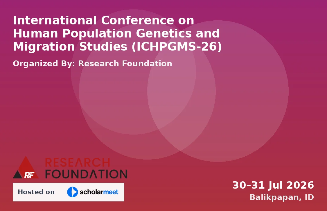 International Conference on Human Population Genetics and Migration Studies (ICHPGMS-26)