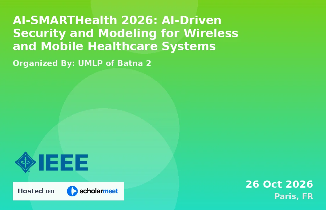 AI-SMARTHealth 2026: AI-Driven Security and Modeling for Wireless and Mobile Healthcare Systems