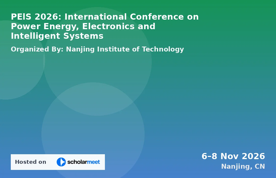 PElS 2026: International Conference on Power Energy, Electronics and Intelligent Systems