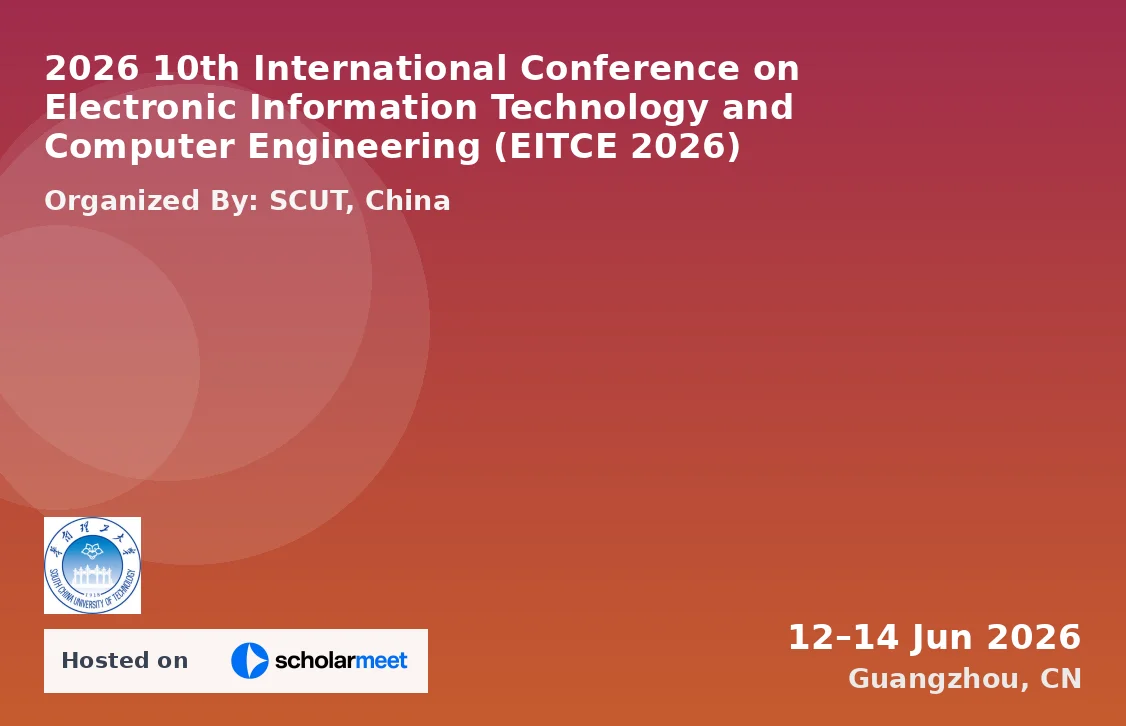 2026 10th International Conference on Electronic Information Technology and Computer Engineering (EITCE 2026)