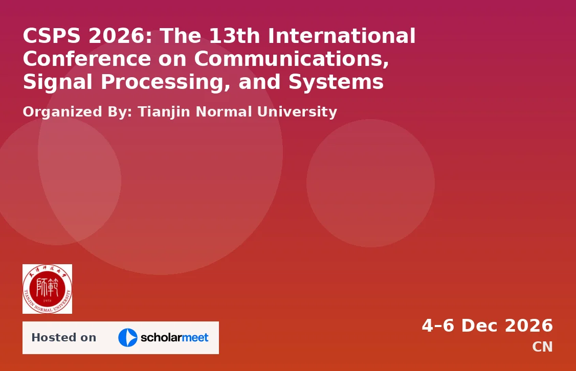 CSPS 2026: The 13th International Conference on Communications, Signal Processing, and Systems