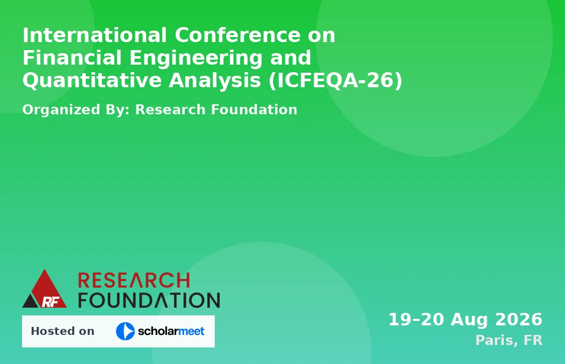 International Conference on Financial Engineering and Quantitative Analysis (ICFEQA-26)