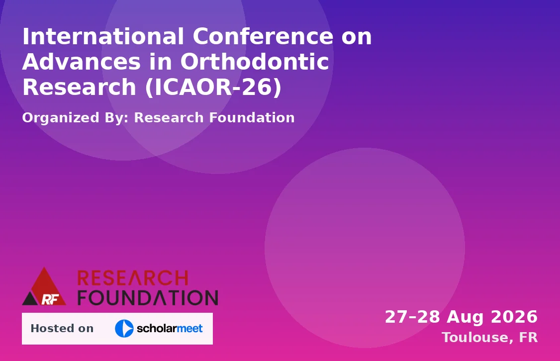 International Conference on Advances in Orthodontic Research (ICAOR-26)
