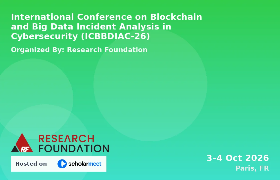 International Conference on Blockchain and Big Data Incident Analysis in Cybersecurity (ICBBDIAC-26)