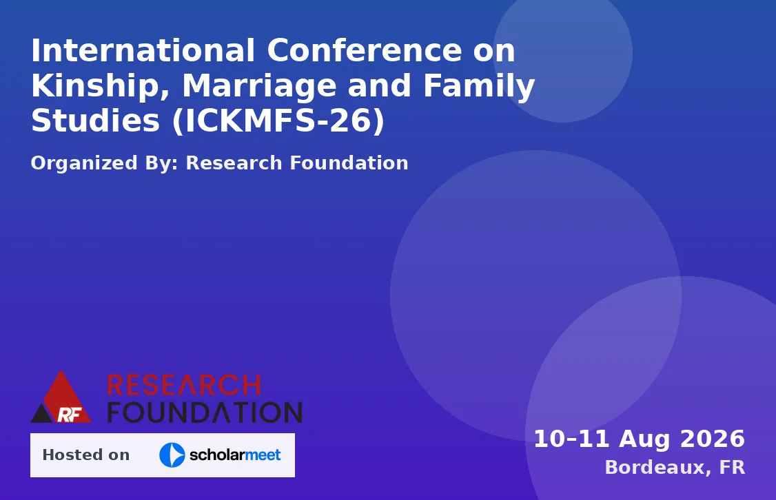 International Conference on Kinship, Marriage and Family Studies (ICKMFS-26)