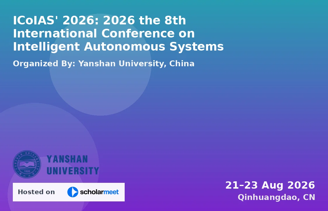 ICoIAS' 2026: 2026 the 8th International Conference on Intelligent Autonomous Systems
