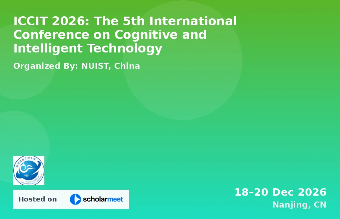 ICCIT 2026: The 5th International Conference on Cognitive and Intelligent Technology