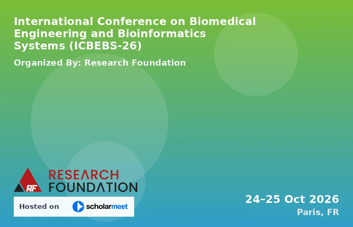 International Conference on Biomedical Engineering and Bioinformatics Systems (ICBEBS-26)