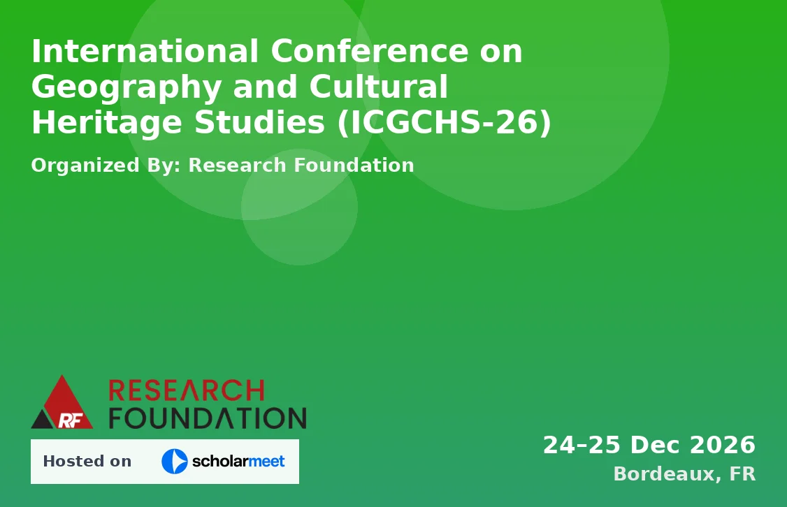 International Conference on Geography and Cultural Heritage Studies (ICGCHS-26)