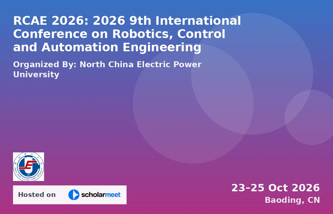 RCAE 2026: 2026 9th International Conference on Robotics, Control and Automation Engineering