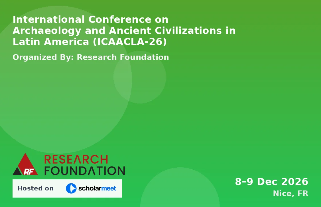 International Conference on Archaeology and Ancient Civilizations in Latin America (ICAACLA-26)