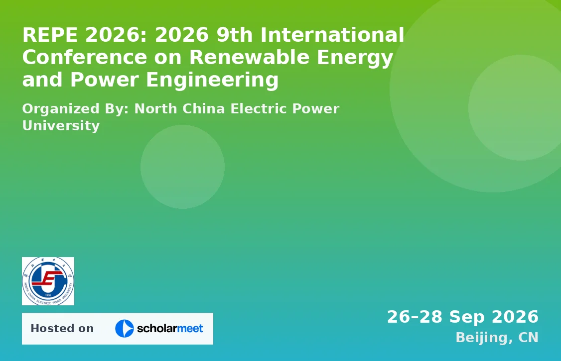 REPE 2026: 2026 9th International Conference on Renewable Energy and Power Engineering