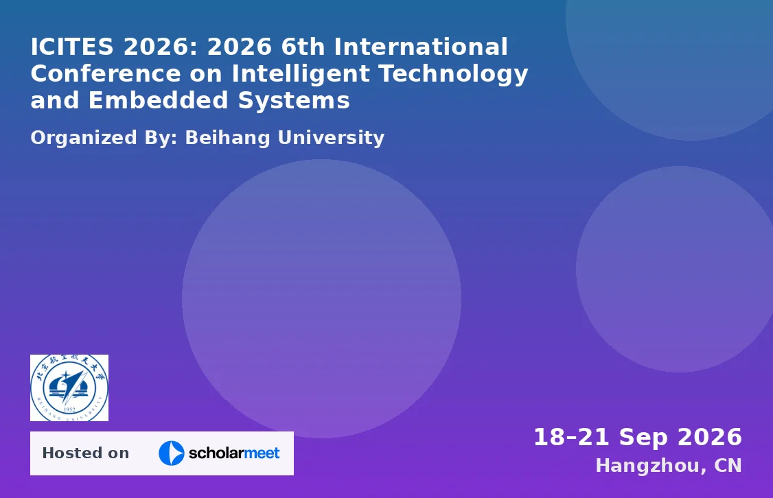ICITES 2026: 2026 6th International Conference on Intelligent Technology and Embedded Systems