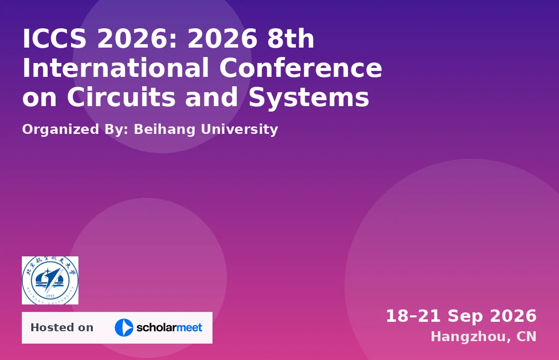 ICCS 2026: 2026 8th International Conference on Circuits and Systems